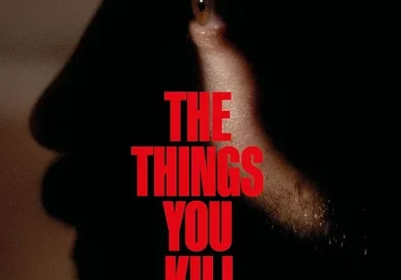 اتفرج علي فيلم الأشياء التي تقتلها The Things You Kill 2025 مترجم