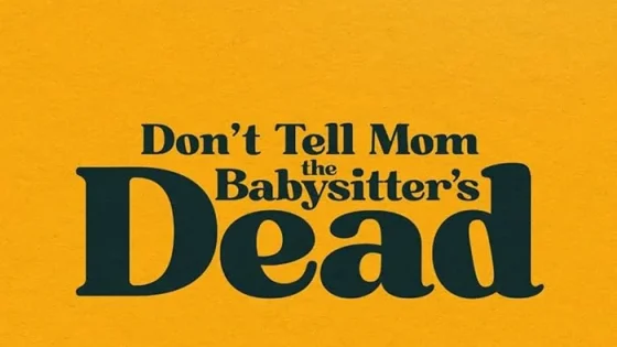 اتفرج علي فيلم Don’t Tell Mom the Babysitter’s Dead 2024 مترجم