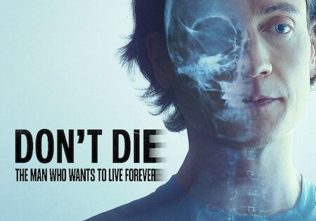 اتفرج علي فيلم Don’t Die: The Man Who Wants to Live Forever 2025 مترجم