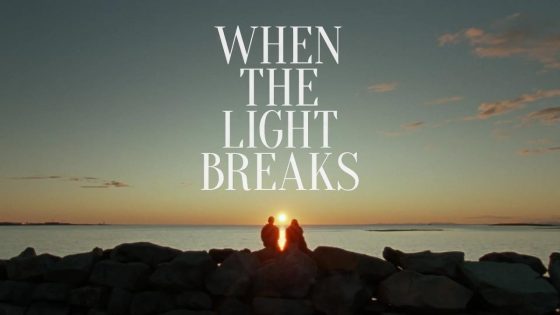 اتفرج علي فيلم When the Light Breaks 2024 مترجم كامل HD