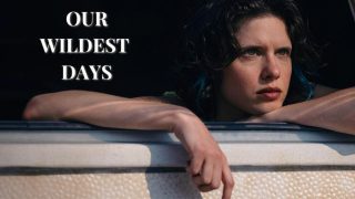 اتفرج علي فيلم Our Wildest Days 2025 مترجم كامل HD