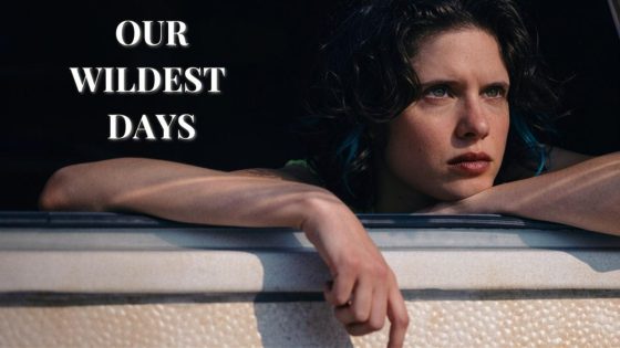 اتفرج علي فيلم Our Wildest Days 2025 مترجم كامل HD